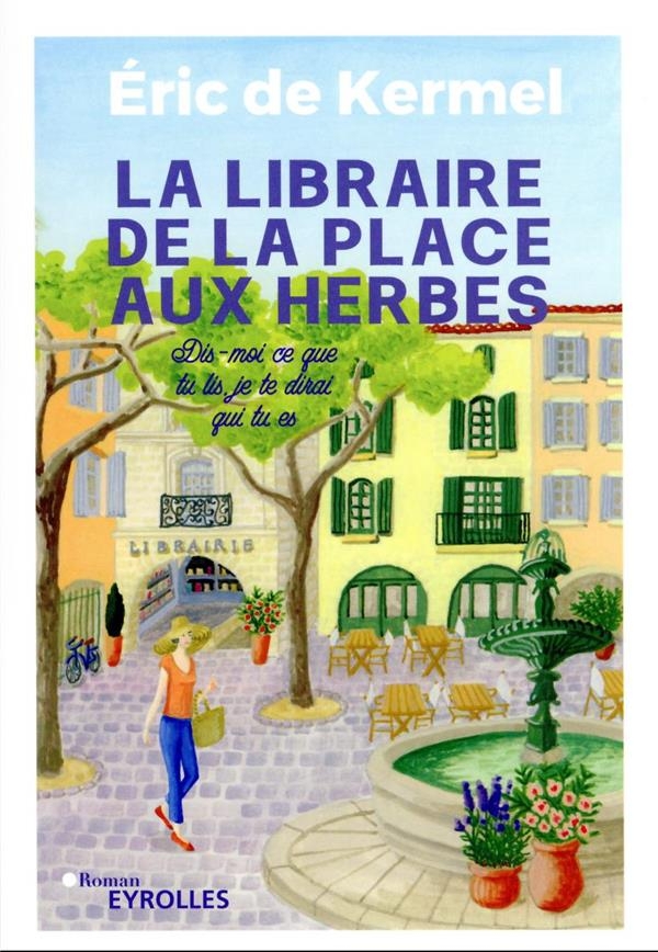 La libraire de la place aux herbes: Dis-moi ce que tu lis, je te dirai qui tu es