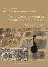 Fortification et artillerie en Europe autour de 1500 : Le temps des ruptures