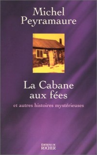 La cabane aux fées et autres histoires mystérieuses