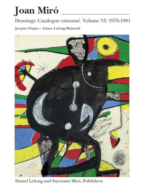 Joan Miro : Catalogue raisonné Drawings Volume 6