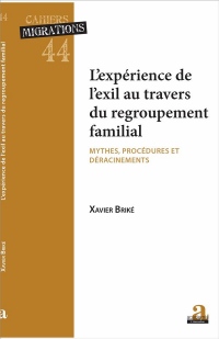 L’EXPÉRIENCE DE L’EXIL AU TRAVERS DU REGROUPEMENT FAMILIAL: MYTHES PROCEDURES ET DERACINEMENTS