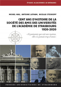 Cent ans d'histoire de la Société des amis des universités de l'académie de Strasbourg (1920-2020)