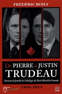 De Pierre à Justin Trudeau : portrait de famille de l’idéologie du Parti libéral du Canada (1968-2013)