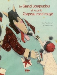 Le Grand Lougoudou et le Petit Chapeau rond rouge