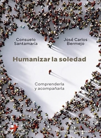 Humanizar la soledad. Comprenderla y acompañarla.