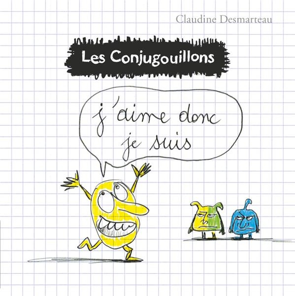 Les conjugouillons : Tome 1, J'aime donc je suis
