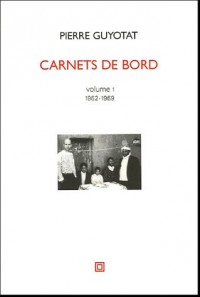 Carnets de bord : Volume 1, 1962-1969