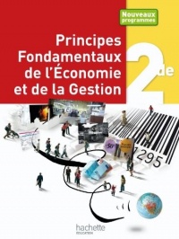 Principes Fondamentaux de l'Economie et de la Gestion 2de - Livre élève - Ed.2010