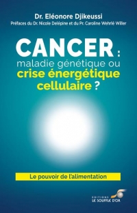 Cancer : maladie génétique ou crise énergétique ?