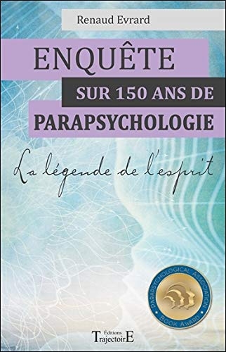 Enquête sur 150 ans de parapsychologie - La légende de l'esprit