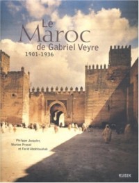 Le Maroc de Gabriel Veyre : 1901-1936