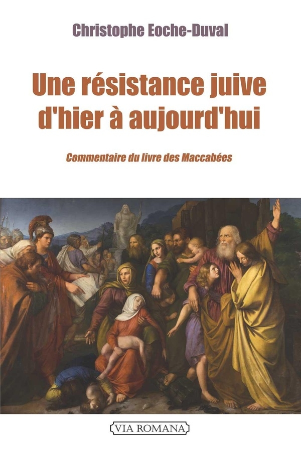 Une résistance juive d'hier à aujourd'hui: Commentaire du second livre des Macchabées