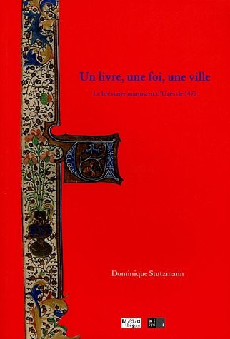 Un livre, une foi, une ville : Le bréviaire manuscrit d'Uzès de 1472, Médiathèque d'Uzès 8 avril-16 juillet 2005