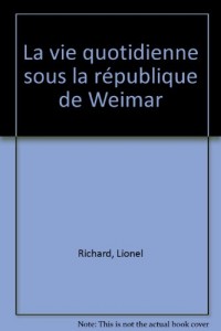 La Vie quotidienne sous la République de Weimar : 1919-1933