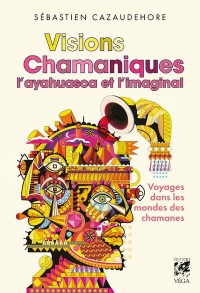 Visions chamaniques, l'ayahuasca et l'imaginal