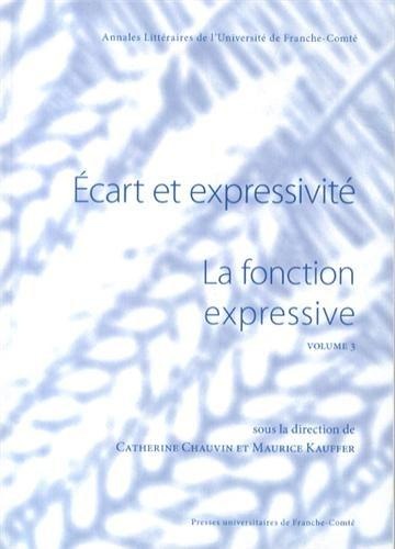 Ecart et Expressivite. la Fonction Expressive - Vol. 3
