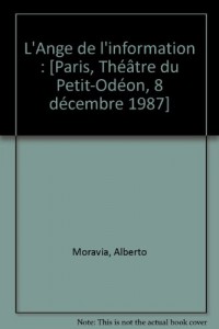 L'Ange de l'information : [Paris, Théâtre du Petit-Odéon, 8 décembre 1987]