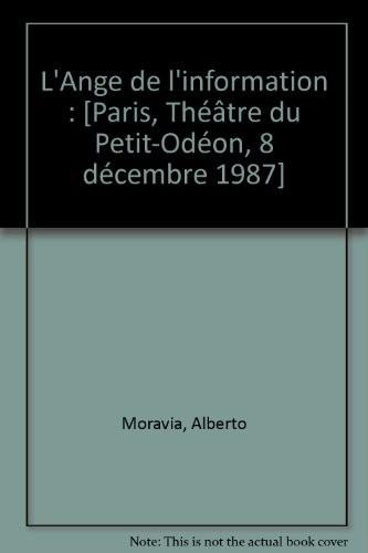 L'Ange de l'information : [Paris, Théâtre du Petit-Odéon, 8 décembre 1987]
