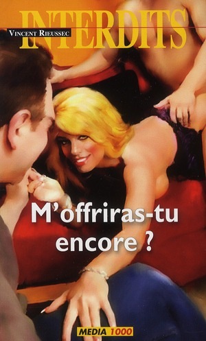 Les interdits n°397 : m'offriras-tu encore ?