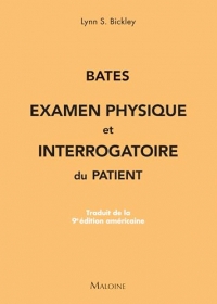 Bates : Examen physique et interrogatoire du patient: Traduit de la 9e édition américaine