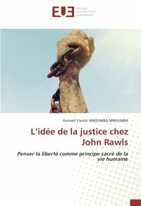 L’idée de la justice chez John Rawls: Penser la liberté comme principe sacré de la vie humaine