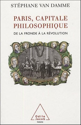 Paris, capitale philosophique : De la Fronde à la Révolution