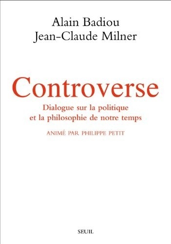 Controverse. Dialogue sur la politique et la philosophie de notre temps. Animé par Philippe Petit
