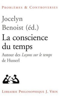 La Conscience du Temps. Autour des Leçons Sur le Temps de Husserl