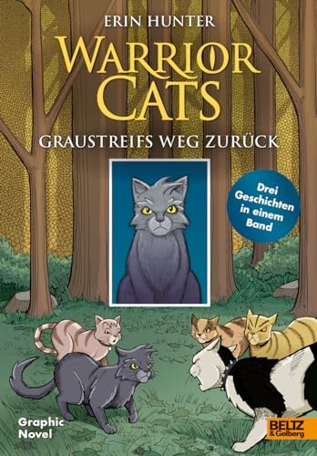 Warrior Cats - Graustreifs Weg zurück: Graphic Novel mit drei Geschichten: Der verlorene Krieger, Die Zuflucht des Kriegers, Die Rückkehr des Kriegers [9783407759429]