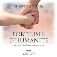 Porteuses d'Humanité : Hommages a Celles Qui Donnent la Vie