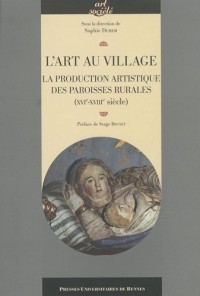 L'art au village : La production artistique des paroisses rurales (XVIe-XVIIIe siècle)