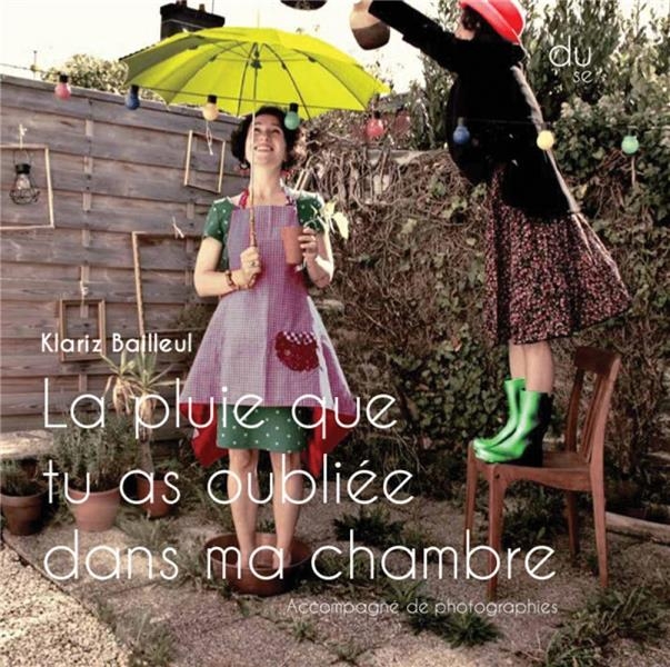 La pluie que tu as oubliée dans ta champbre