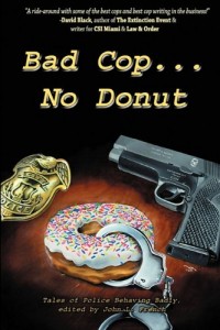 Bad Cop, No Donut: Tales of Police Behaving Badly