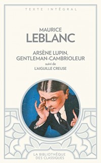 ARSENE LUPIN, GENTLEMAN CAMBRIOLEUR (BC): suivi de L AIGUILLE CREUSE