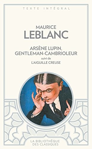 ARSENE LUPIN, GENTLEMAN CAMBRIOLEUR (BC): suivi de L AIGUILLE CREUSE