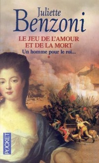 Le Jeu de l'amour et de la mort, tome 1 : Un homme pour le roi