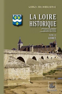 La Loire historique (Tome 6 : le Loiret)