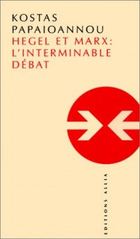 Hegel et Marx : l'interminable débat
