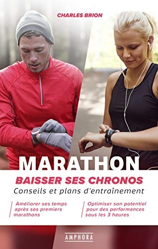 Marathon : Baissez vos chronos. Conseils et plans d'entraînement