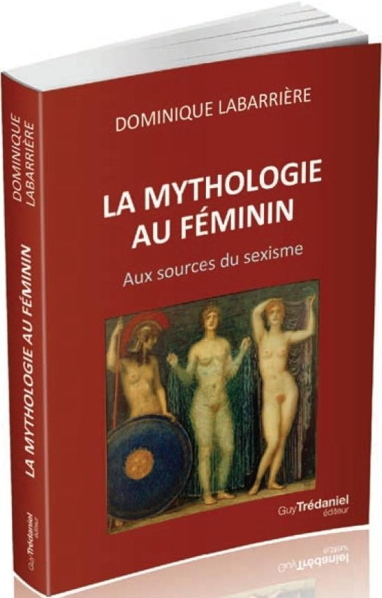 La mythologie au féminin : Aux sources du sexisme