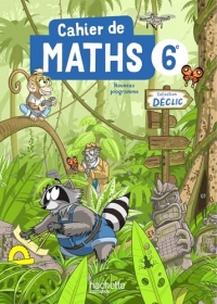 Cahier Déclic Maths 6e - Ed. 2025