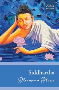 Select Classics: Siddhartha: (Original, Unabridged Classic)