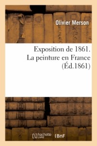 Exposition de 1861. La peinture en France