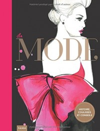 La mode. histoire, coulisses et conseils