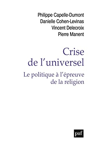 Crise de l'universel. Le politique à l'épreuve de la religion