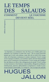 Le temps des salauds: Comment le fascisme devient réel
