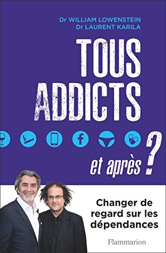 Tous addicts, et après