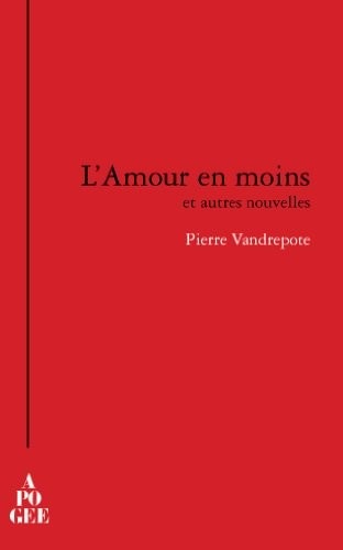 L'Amour en moins et autres nouvelles