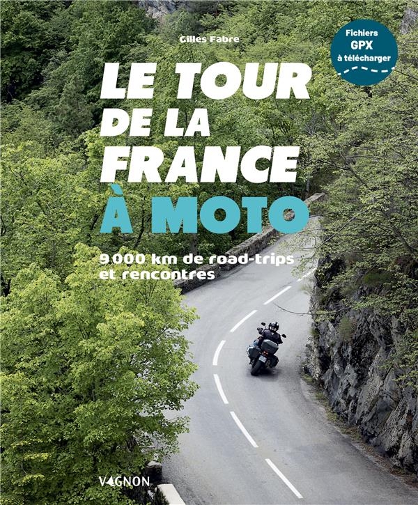 Le tour de la France à moto - 8 000 km de road trips et de rencontres