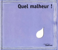 Quel malheur !